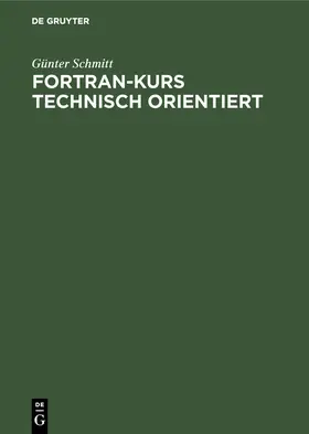 Schmitt | Fortran-Kurs technisch orientiert | Buch | 978-3-486-22210-4 | www2.sack.de