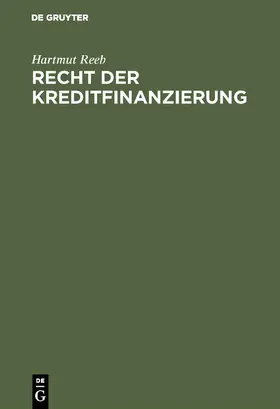 Reeb |  Recht der Kreditfinanzierung | Buch |  Sack Fachmedien