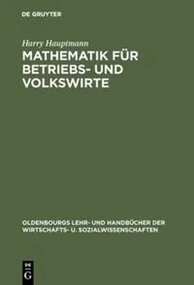 Hauptmann |  Mathematik für Betriebs- und Volkswirte | Buch |  Sack Fachmedien