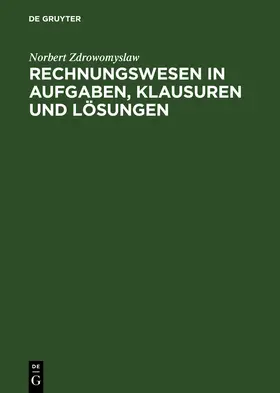 Zdrowomyslaw |  Rechnungswesen in Aufgaben, Klausuren und Lösungen | Buch |  Sack Fachmedien