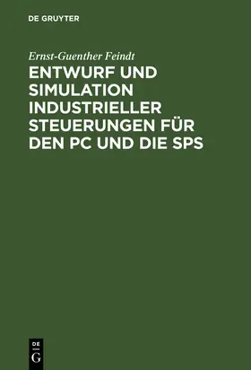 Feindt |  Entwurf und Simulation industrieller Steuerungen für den PC und die SPS | Buch |  Sack Fachmedien