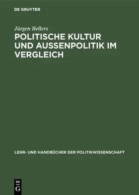 Bellers |  Politische Kultur und Außenpolitik im Vergleich | Buch |  Sack Fachmedien