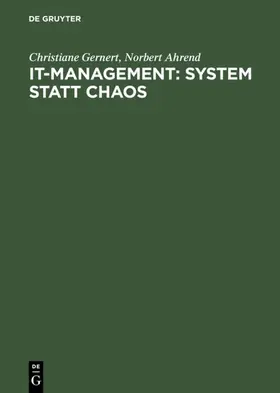 Ahrend / Gernert |  IT-Management: System statt Chaos | Buch |  Sack Fachmedien