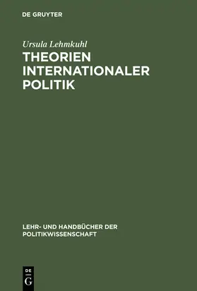 Lehmkuhl | Theorien internationaler Politik | Buch | 978-3-486-25663-5 | sack.de