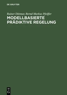 Pfeiffer / Dittmar |  Modellbasierte prädiktive Regelung | Buch |  Sack Fachmedien