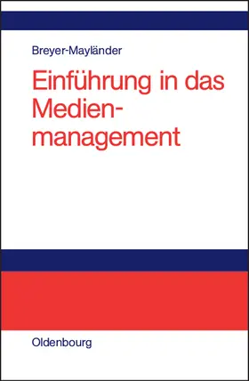 Breyer-Mayländer |  Einführung in das Medienmanagement | Buch |  Sack Fachmedien