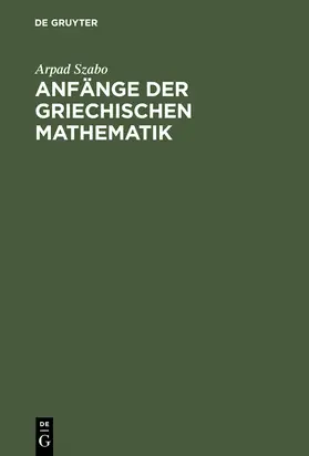 Szabo | Anfänge der griechischen Mathematik | Buch | 978-3-486-47201-1 | sack.de