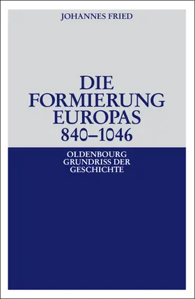 Fried |  Die Formierung Europas 840-1046 | Buch |  Sack Fachmedien