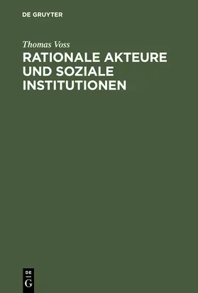 Voss |  Rationale Akteure und soziale Institutionen | Buch |  Sack Fachmedien