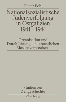 Pohl |  Nationalsozialistische Judenverfolgung in Ostgalizien 1941-1944 | Buch |  Sack Fachmedien