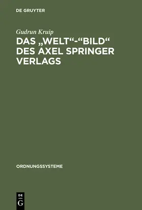 Kruip | Das "Welt"-"Bild" des Axel Springer Verlags | Buch | 978-3-486-56343-6 | sack.de