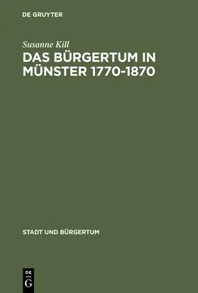 Kill |  Das Bürgertum in Münster 1770-1870 | Buch |  Sack Fachmedien