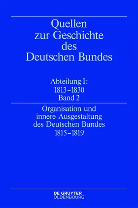 Treichel |  Organisation und innere Ausgestaltung des Deutschen Bundes 1815-1819 | Buch |  Sack Fachmedien