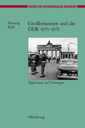 Hoff |  Großbritannien und die DDR 1955-1973 | Buch |  Sack Fachmedien