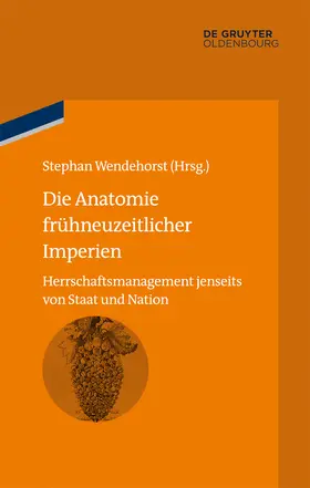 Wendehorst | Die Anatomie frühneuzeitlicher Imperien | Buch | 978-3-486-57911-6 | sack.de