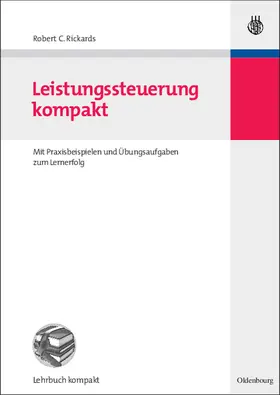 Rickards | Leistungssteuerung kompakt | Buch | 978-3-486-58387-8 | sack.de