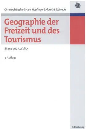 Becker / Steinecke / Hopfinger |  Geographie der Freizeit und des Tourismus: Bilanz und Ausblick | Buch |  Sack Fachmedien