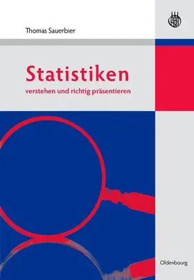 Sauerbier |  Statistiken verstehen und richtig präsentieren | Buch |  Sack Fachmedien