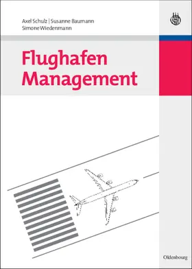 Schulz / Wiedenmann / Baumann |  Flughafen Management | Buch |  Sack Fachmedien