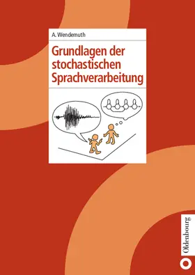 Wendemuth |  Grundlagen der stochastischen Sprachverarbeitung | eBook | Sack Fachmedien