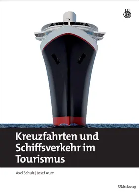 Auer / Schulz | Kreuzfahrten und Schiffsverkehr im Tourismus | Buch | 978-3-486-59645-8 | sack.de