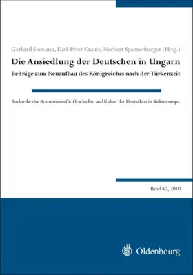 Seewann / Krauss / Spannenberger |  Die Ansiedlung der Deutschen in Ungarn | Buch |  Sack Fachmedien