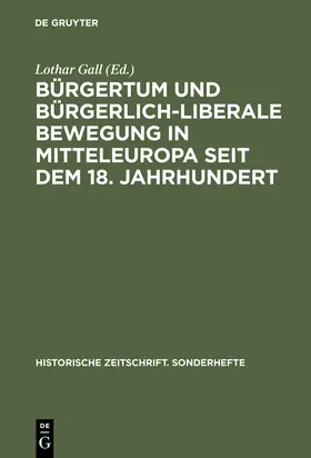 Gall |  Bürgertum und bürgerlich-liberale Bewegung in Mitteleuropa seit dem 18. Jahrhundert | Buch |  Sack Fachmedien