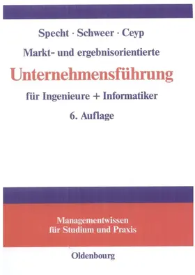Specht / Schweer / Ceyp | Markt- und ergebnisorientierte Unternehmensführung für Ingenieure + Informatiker | E-Book | sack.de