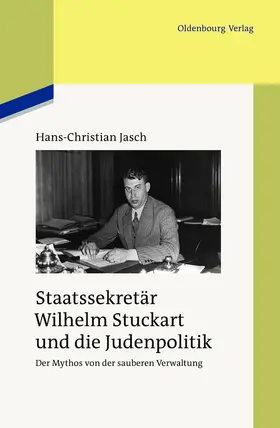 Jasch |  Staatssekretär Wilhelm Stuckart und die Judenpolitik | Buch |  Sack Fachmedien