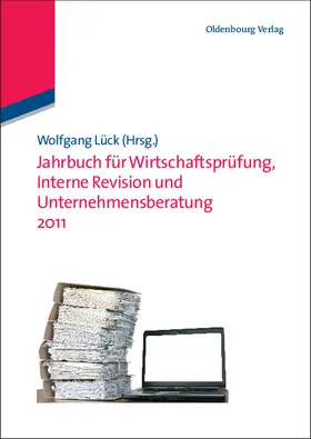 Lück | Jahrbuch für Wirtschaftsprüfung, Interne Revision und Unternehmensberatung 2011 | Buch | 978-3-486-70554-6 | sack.de