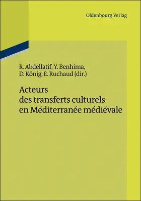 Abdellatif / Benhima / König |  Acteurs des transferts culturels en Méditerranée médiévale | Buch |  Sack Fachmedien