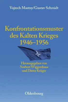 Mastny / Schmidt / Wiggershaus |  Konfrontationsmuster des Kalten Krieges 1946 bis 1956 | eBook | Sack Fachmedien