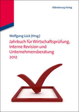 Lück | Jahrbuch für Wirtschaftsprüfung, Interne Revision und Unternehmensberatung 2012 | Buch | 978-3-486-71357-2 | sack.de