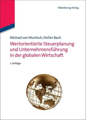 Wuntsch / Bach |  Wertorientierte Steuerplanung und Unternehmensführung in der globalen Wirtschaft | eBook | Sack Fachmedien