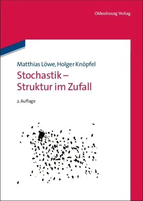 Löwe / Knöpfel |  Stochastik - Struktur im Zufall | eBook | Sack Fachmedien