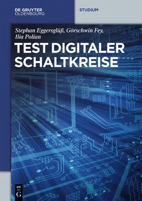 Eggersglüß / Polian / Fey | Test digitaler Schaltkreise | Buch | 978-3-486-72013-6 | sack.de
