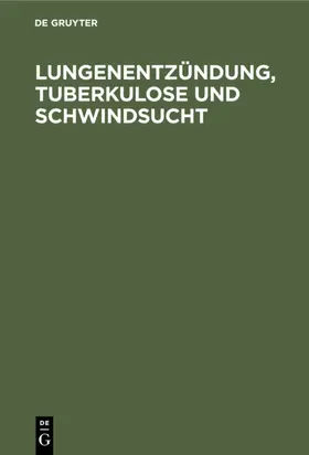 [unknown] | Lungenentzündung, Tuberkulose und Schwindsucht | E-Book | www2.sack.de