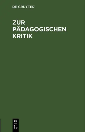 Degruyter |  Zur pädagogischen Kritik | Buch |  Sack Fachmedien