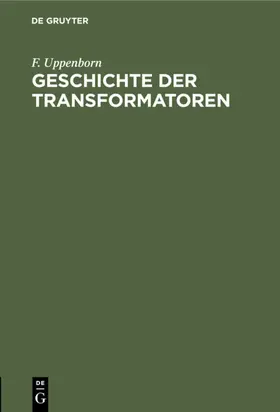 Uppenborn |  Geschichte der Transformatoren | eBook | Sack Fachmedien