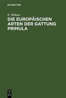 Widmer |  Die europäischen Arten der Gattung Primula | Buch |  Sack Fachmedien