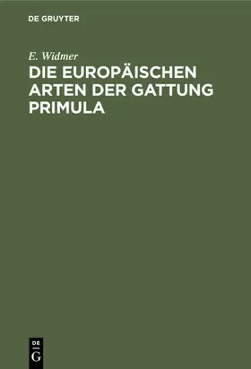 Widmer |  Die europäischen Arten der Gattung Primula | eBook | Sack Fachmedien