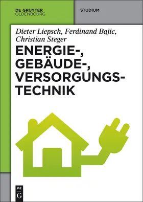 Liepsch / Steger / Bajic |  Energie-, Gebäude-, Versorgungstechnik | Buch |  Sack Fachmedien