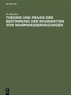 Rietschel |  Theorie und Praxis der Bestimmung der Rohrweiten von Warmwasserheizungen | Buch |  Sack Fachmedien