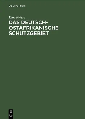 Peters |  Das Deutsch-Ostafrikanische Schutzgebiet | Buch |  Sack Fachmedien