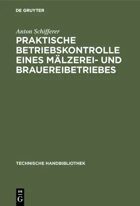 Schifferer |  Praktische Betriebskontrolle eines Mälzerei- und Brauereibetriebes | eBook | Sack Fachmedien