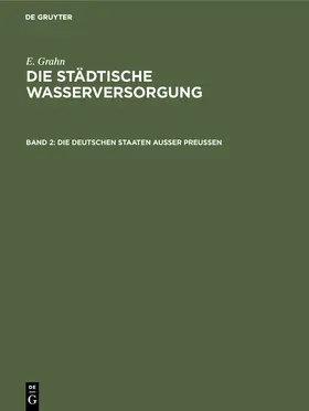 Grahn |  Die städtische Wasserversorgung im Deutschen Reiche, sowie in einigen Nachbarländern, Band. 2: Die Deutschen Staaten ausser Preussen | Buch |  Sack Fachmedien