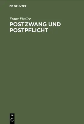 Fiedler |  Postzwang und Postpflicht | eBook | Sack Fachmedien