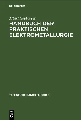 Neuburger |  Handbuch der Praktischen Elektrometallurgie | Buch |  Sack Fachmedien