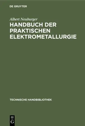 Neuburger |  Handbuch der Praktischen Elektrometallurgie | eBook | Sack Fachmedien