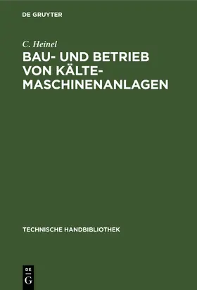 Heinel |  Bau- und Betrieb von Kälte-Maschinenanlagen | Buch |  Sack Fachmedien